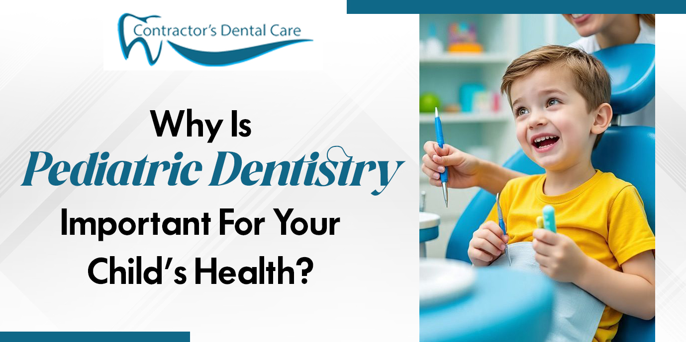 Why Is Pediatric Dentistry Important For Your Child’s Health